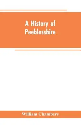 O istorie a Peeblesshire - A history of Peeblesshire