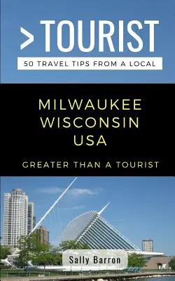 Greater Than a Tourist- Milwaukee Wisconsin SUA: 50 de sfaturi de călătorie de la un localnic - Greater Than a Tourist- Milwaukee Wisconsin USA: 50 Travel Tips from a Local