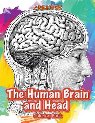 Cartea de colorat Creierul și capul uman - The Human Brain and Head Coloring Book