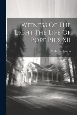 Witness Of The Light Viața Papei Pius al XII-lea - Witness Of The Light The Life Of Pope Pius XII