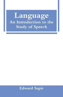 Limba: O introducere în studiul vorbirii - Language: An Introduction to the Study of Speech