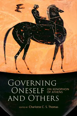 Guvernarea propriei persoane și a celorlalți: Despre Xenofon din Atena - Governing Oneself and Others: On Xenophon of Athens