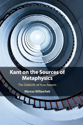 Kant despre izvoarele metafizicii: Dialectica rațiunii pure - Kant on the Sources of Metaphysics: The Dialectic of Pure Reason