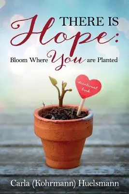 Există speranță: Înflorește acolo unde ești plantat - There is Hope: Bloom Where You are Planted