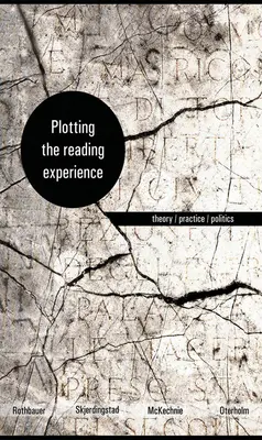 Trasarea experienței de lectură: Teorie/practică/politică - Plotting the Reading Experience: Theory/Practice/Politics