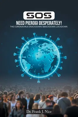 SOS nevoie disperată de Pierogi!: The Coronavirus Snackdown Smackdown Lockdown - SOS Need Pierogi Desperately!: The Coronavirus Snackdown Smackdown Lockdown