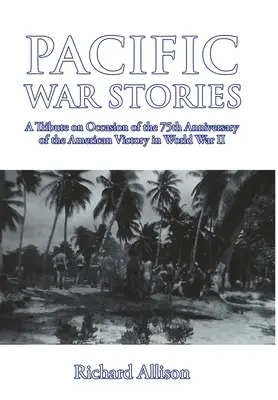 Poveștile războiului din Pacific: Un omagiu cu ocazia celei de-a 75-a aniversări a victoriei americane în cel de-al Doilea Război Mondial - Pacific War Stories: A Tribute on Occasion of the 75th Anniversary of the American Victory in World War II