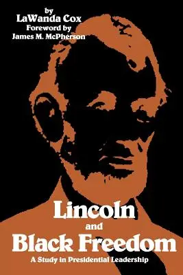 Lincoln și libertatea negrilor: Un studiu asupra leadership-ului prezidențial - Lincoln and Black Freedom: A Study in Presidential Leadership
