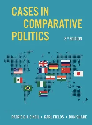 Cazuri în politica comparată (O'Neil Patrick H. (University of Puget Sound)) - Cases in Comparative Politics (O'Neil Patrick H. (University of Puget Sound))