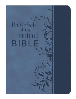 Biblia Câmpul de luptă al minții, Blue Leatherluxe(r): Înnoiește-ți mintea prin puterea Cuvântului lui Dumnezeu - Battlefield of the Mind Bible, Blue Leatherluxe(r): Renew Your Mind Through the Power of God's Word
