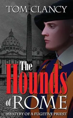 The Hounds of Rome: Misterul unui preot fugar - The Hounds of Rome: Mystery of a Fugitive Priest