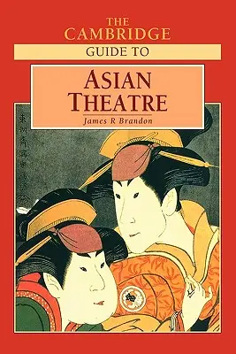 Ghidul Cambridge pentru teatrul asiatic - The Cambridge Guide to Asian Theatre