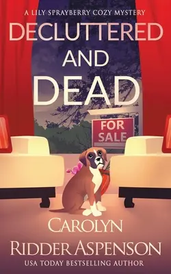 Decluttered and Dead A Lily Sprayberry Realtor Cozy Mystery: The Lily Sprayberry Cozy Mystery Series Book 2
