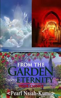 Din grădină în veșnicie: Alegerea ta - From the Garden into Eternity: Your Choice