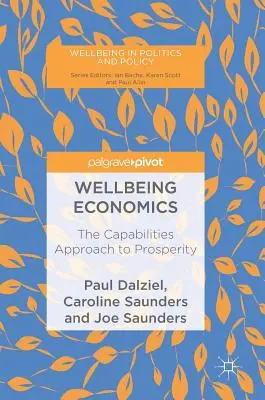 Economia bunăstării: The Capabilities Approach to Prosperity (Abordarea capacităților pentru prosperitate) - Wellbeing Economics: The Capabilities Approach to Prosperity