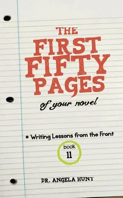 Primele 50 de pagini: Din romanul tău - The First Fifty Pages: Of your Novel