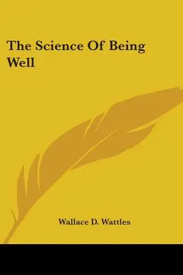 Știința de a fi bine - The Science Of Being Well