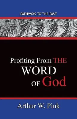 Profitul din Cuvânt: Căi către trecut - Profiting From The Word: Pathways To The Past