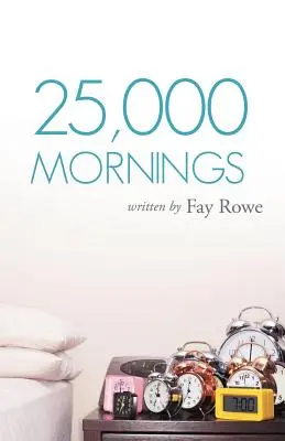 25.000 de dimineți: Înțelepciune antică pentru o viață modernă - 25,000 Mornings: Ancient Wisdom for a Modern Life