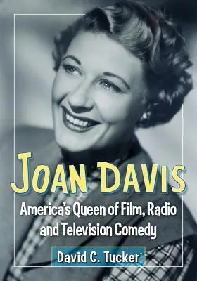Joan Davis: Regina americană a comediei de film, radio și televiziune - Joan Davis: America's Queen of Film, Radio and Television Comedy