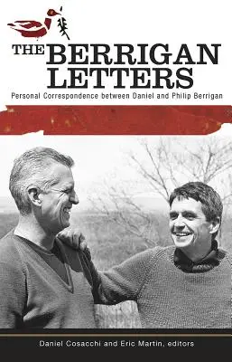 Scrisorile Berrigan: Corespondență personală între Daniel și Philip Berrigan - The Berrigan Letters: Personal Correspondence Between Daniel and Philip Berrigan