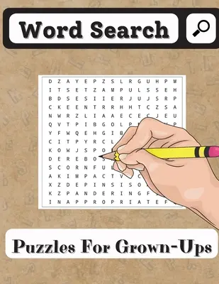 Word Search Puzzles for Grown-Ups: Carte de căutare de cuvinte pentru seniori și toți ceilalți fani ai puzzle-urilor cu 200 de puzzle-uri - Word Search Puzzles for Grown-Ups: Word Search Book for Seniors and all other Puzzle Fans with 200 Puzzles