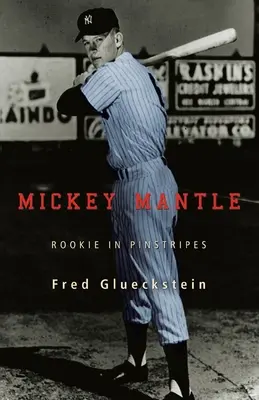 Mickey Mantle: Rookie în Pinstripes - Mickey Mantle: Rookie in Pinstripes