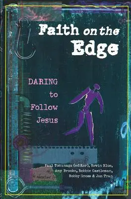 Faith on the Edge: Îndrăzneala de a-l urma pe Iisus - Faith on the Edge: Daring to Follow Jesus