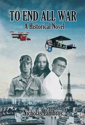 Pentru a pune capăt tuturor războaielor: un roman istoric - To End All War: A Historical Novel