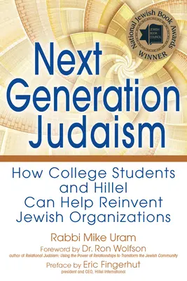 Generația următoare a iudaismului: Cum studenții și Hillel pot ajuta la reinventarea organizațiilor evreiești - Next Generation Judaism: How College Students and Hillel Can Help Reinvent Jewish Organizations