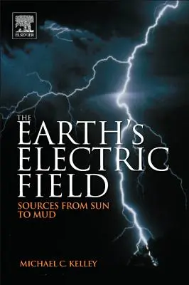 Câmpul electric al Pământului: Surse de la soare la noroi - The Earth's Electric Field: Sources from Sun to Mud