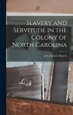 Sclavia și servitutea în colonia din Carolina de Nord - Slavery and Servitude in the Colony of North Carolina