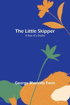 Micul Skipper: Un fiu de marinar - The Little Skipper: A Son of a Sailor