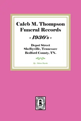 Înregistrări funerare Caleb M. Thompson, anii 1930. Volumul #2 - Caleb M. Thompson Funeral Records, 1930's. Volume #2