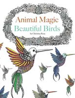 Magia animalelor: Păsări frumoase. Terapie artistică antistres cu animale - Animal Magic: Beautiful Birds. Anti-Stress Animal Art Therapy