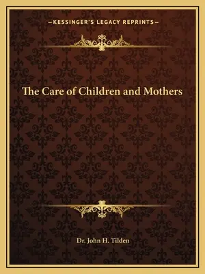 Îngrijirea copiilor și a mamelor - The Care of Children and Mothers
