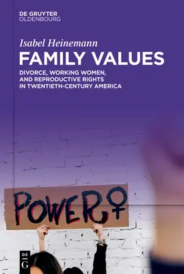 Valorile familiei: Divorțul, femeile care lucrează și drepturile de reproducere în America secolului XX - Family Values: Divorce, Working Women, and Reproductive Rights in Twentieth-Century America