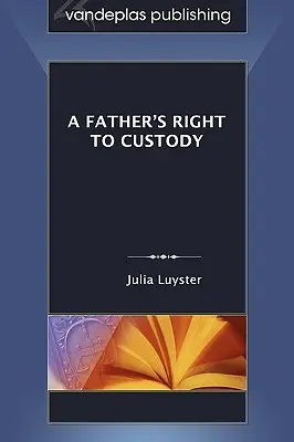 Dreptul unui tată la custodie - A Father's Right to Custody