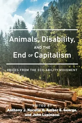 Animale, dizabilități și sfârșitul capitalismului: Voci din Mișcarea Eco-abilității - Animals, Disability, and the End of Capitalism: Voices from the Eco-ability Movement