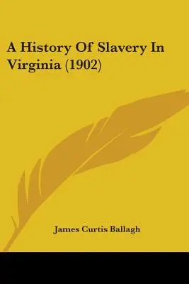 O istorie a sclaviei în Virginia (1902) - A History Of Slavery In Virginia (1902)
