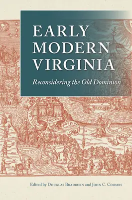 Virginia modernă timpurie: Reconsiderarea Vechiului Dominion - Early Modern Virginia: Reconsidering the Old Dominion