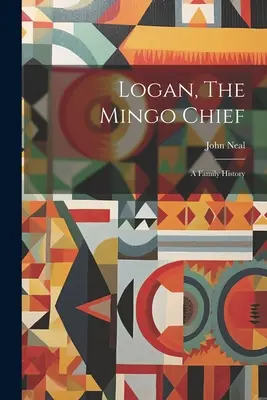 Logan, Șeful Mingo: O istorie de familie - Logan, The Mingo Chief: A Family History