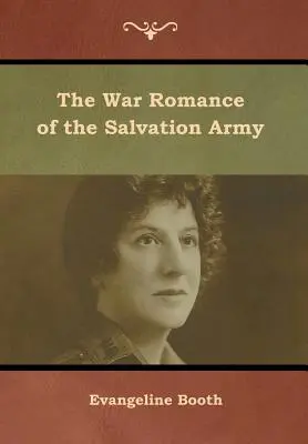 Romanul de război al Armatei Salvării (The War Romance of the Salvation Army) - The War Romance of the Salvation Army