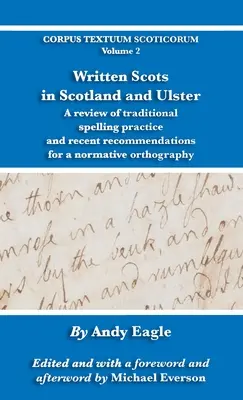 Scrisul scoțian în Scoția și Ulster: O revizuire a practicilor ortografice tradiționale și recomandări recente pentru o ortografie normativă - Written Scots in Scotland and Ulster: A review of traditional spelling practice and recent recommendations for a normative orthography