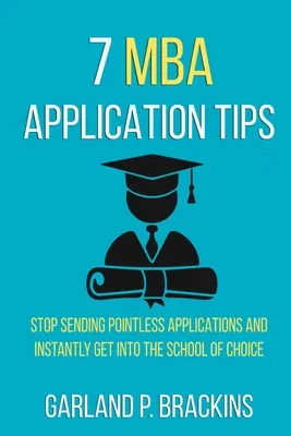 7 MBA Application Tips: Nu mai trimiteți cereri inutile și intrați instantaneu în școala dorită - 7 MBA Application Tips: Stop Sending Pointless Applications And Instantly Get Into The School Of Choice