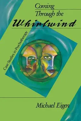Coming Through the Whirlwind (Trecând prin vârtej): Studii de caz în psihoterapie - Coming Through the Whirlwind: Case Studies in Psychotherapy