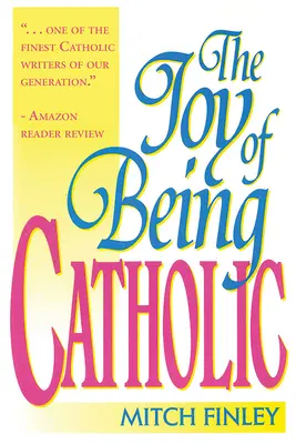 Bucuria de a fi catolic - The Joy of Being Catholic