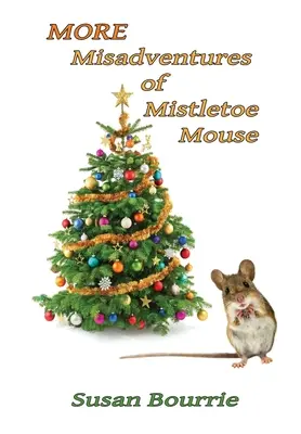 Alte aventuri nefericite ale șoricelului Mistletoe - More Misadventures of Mistletoe Mouse