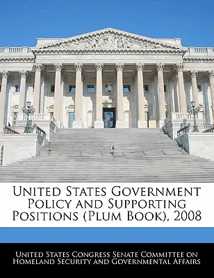 Politica guvernului Statelor Unite și poziții de susținere (Plum Book), 2008 - United States Government Policy and Supporting Positions (Plum Book), 2008