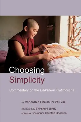 Alegerea simplității: Un comentariu asupra Bhikshuni Pratimoksha - Choosing Simplicity: A Commentary on the Bhikshuni Pratimoksha